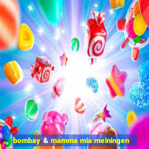 bombay & mamma mia meiningen