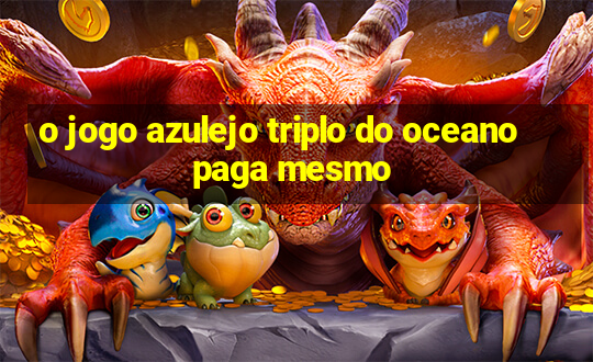 o jogo azulejo triplo do oceano paga mesmo