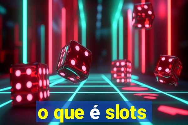 o que é slots