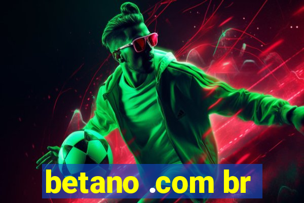 betano .com br