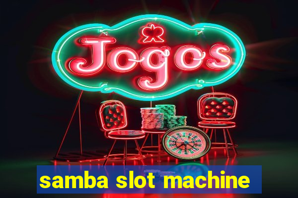 samba slot machine