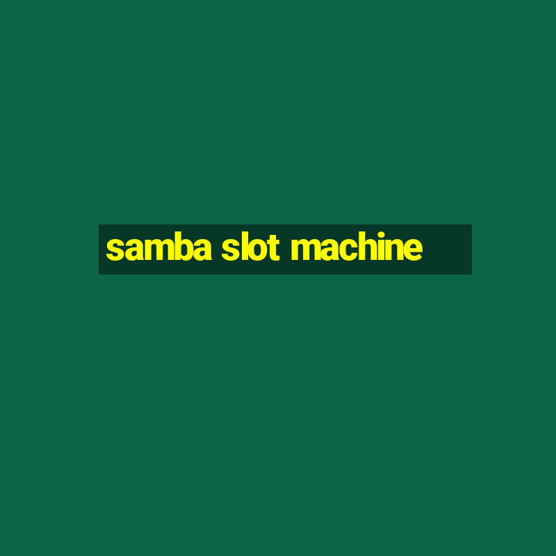 samba slot machine