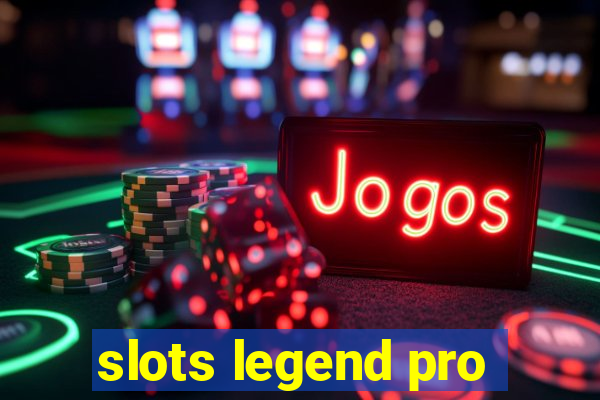 slots legend pro