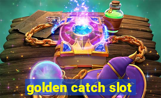 golden catch slot