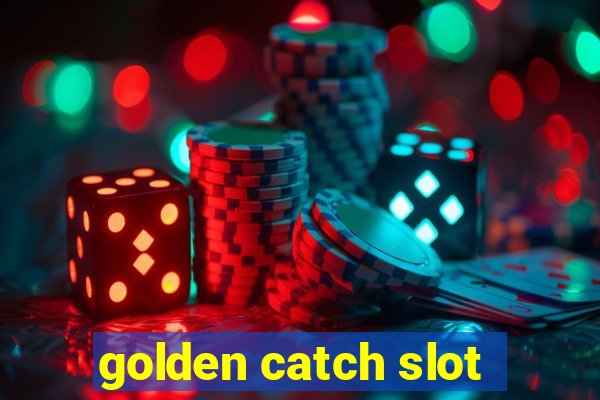 golden catch slot