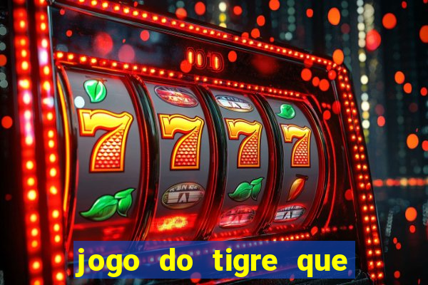 jogo do tigre que da b么nus no cadastro