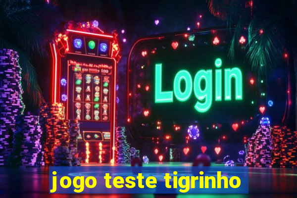 jogo teste tigrinho