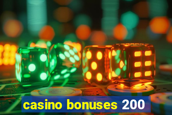 casino bonuses 200