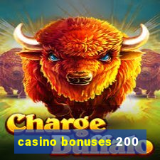 casino bonuses 200