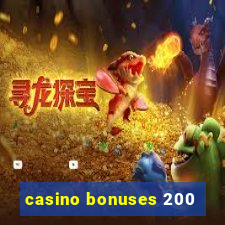 casino bonuses 200