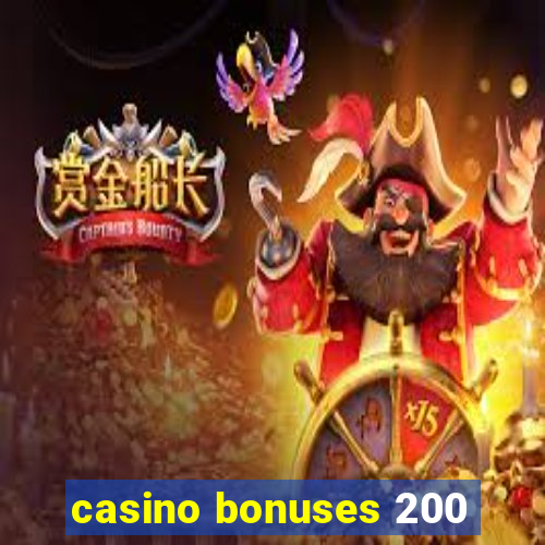 casino bonuses 200