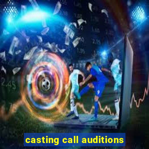 casting call auditions