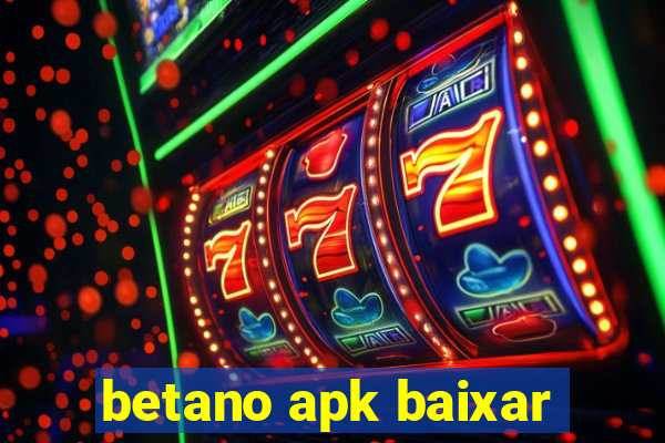 betano apk baixar