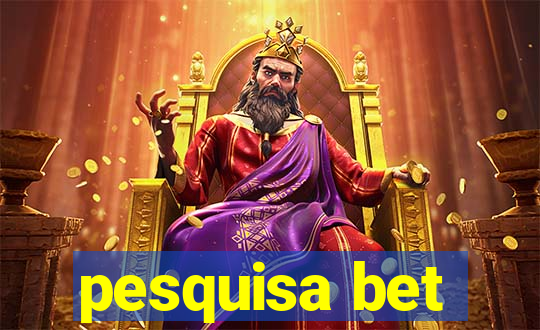 pesquisa bet