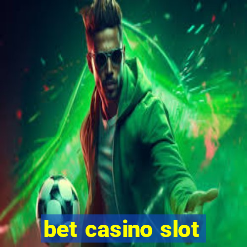 bet casino slot