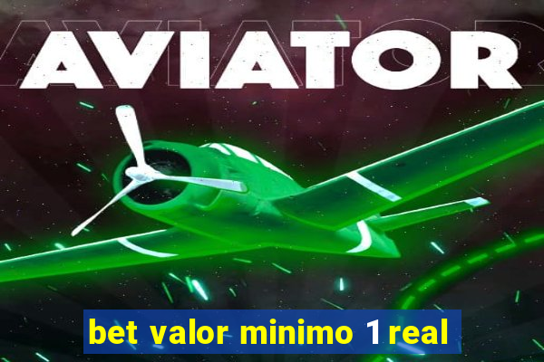 bet valor minimo 1 real