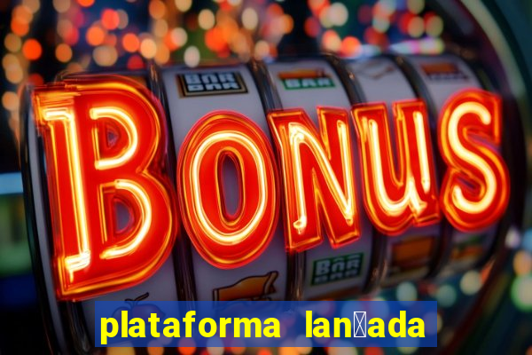 plataforma lan莽ada hoje cassino