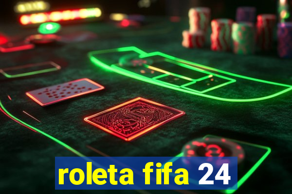 roleta fifa 24