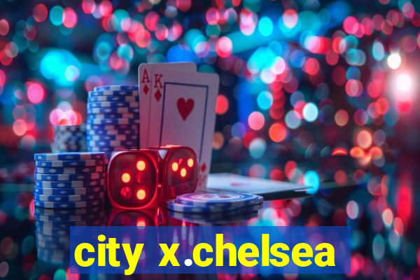 city x.chelsea