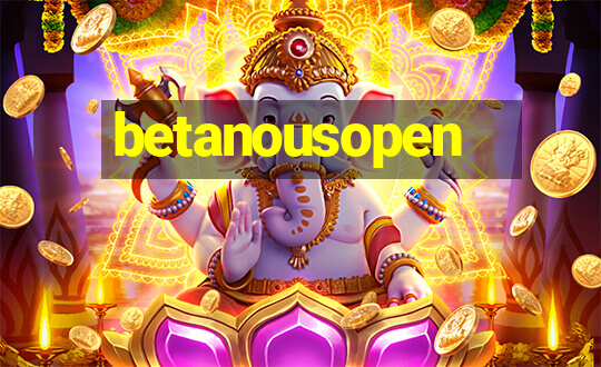 betanousopen