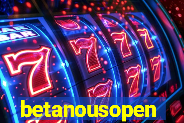 betanousopen