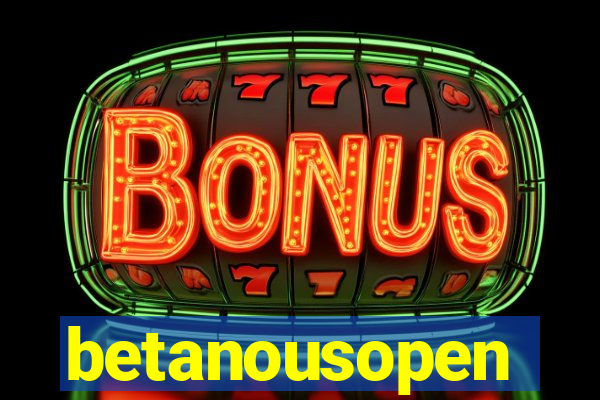 betanousopen