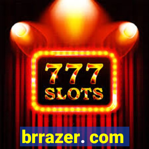 brrazer. com