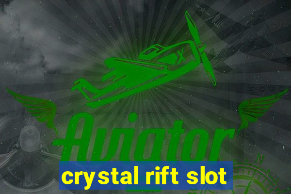 crystal rift slot