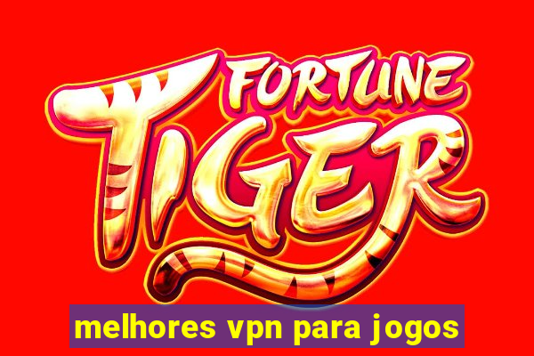 melhores vpn para jogos