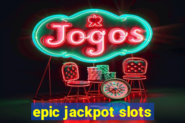 epic jackpot slots