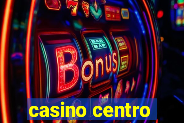 casino centro