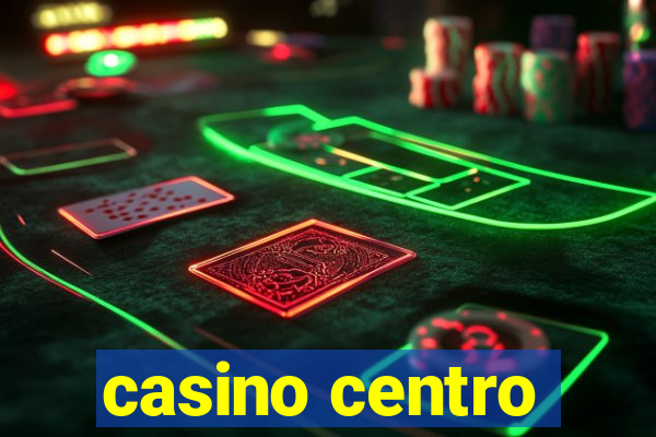 casino centro