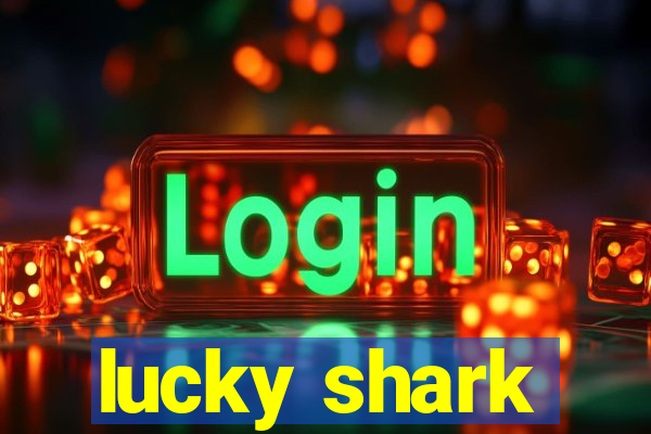 lucky shark