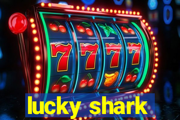 lucky shark