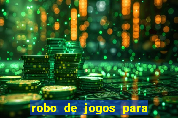 robo de jogos para ganhar dinheiro