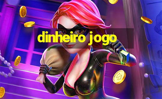 dinheiro jogo