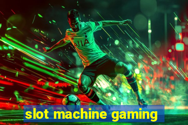 slot machine gaming