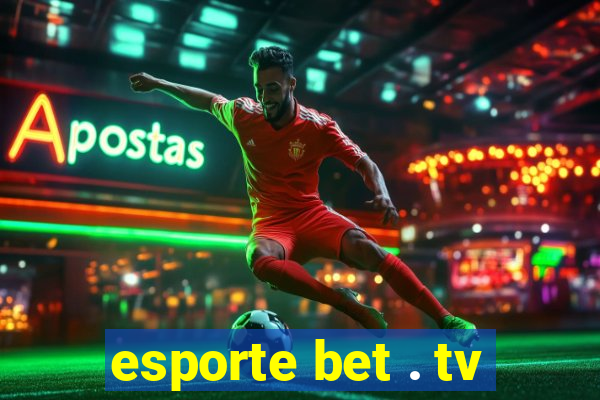 esporte bet . tv