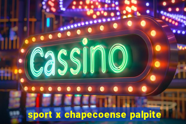 sport x chapecoense palpite