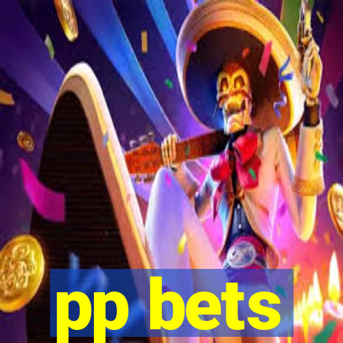 pp bets