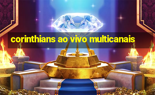 corinthians ao vivo multicanais