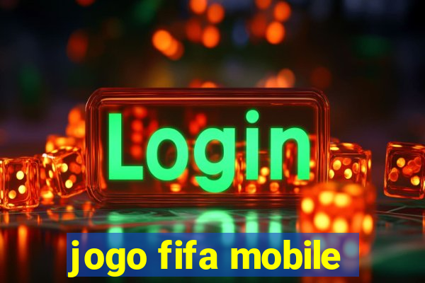 jogo fifa mobile