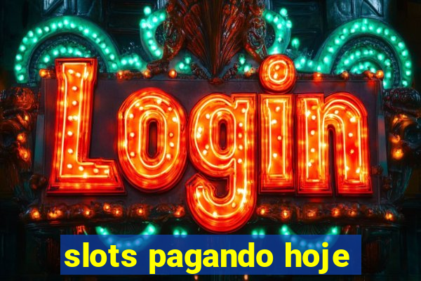 slots pagando hoje