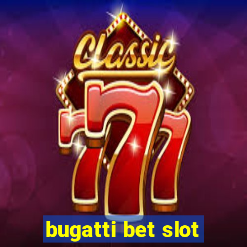 bugatti bet slot