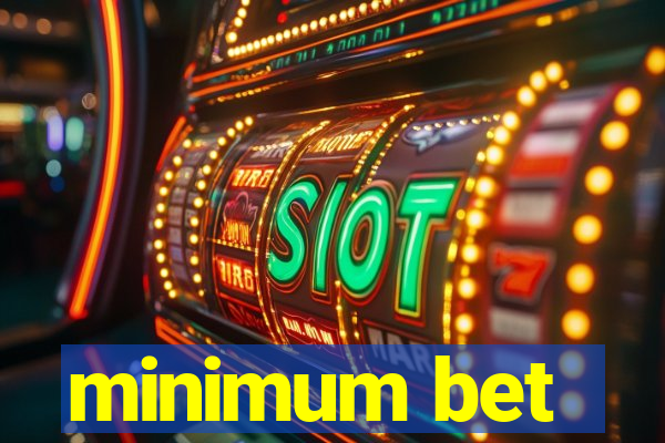 minimum bet