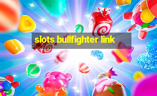 slots bullfighter link