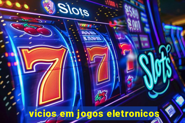 vicios em jogos eletronicos