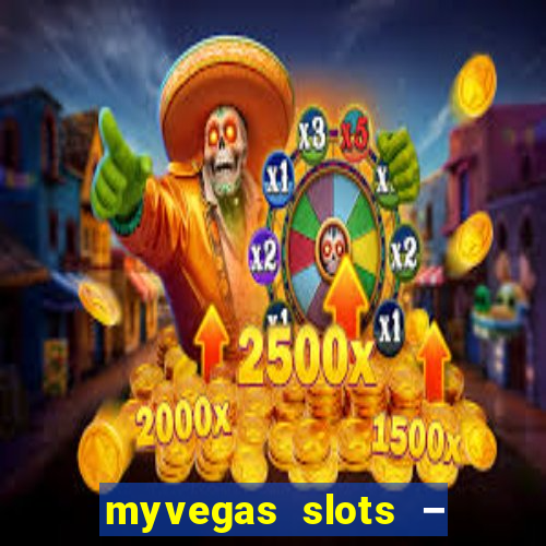 myvegas slots – casino slots