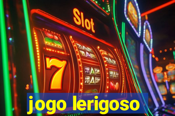 jogo lerigoso