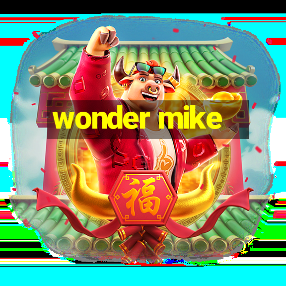 wonder mike